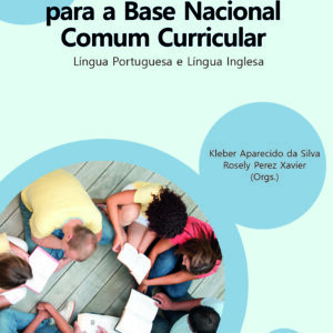 MÚLTIPLOS OLHARES PARA A BASE NACIONAL COMUM CURRICULAR: LÍNGUA PORTUGUESA E LÍNGUA INGLESA