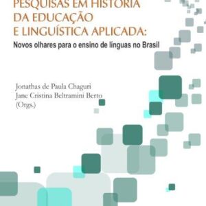 PESQUISAS EM HISTÓRIA DA EDUCAÇÃO E LINGUÍSTICA APLICADA: Novos olhares para o ensino de línguas no Bras