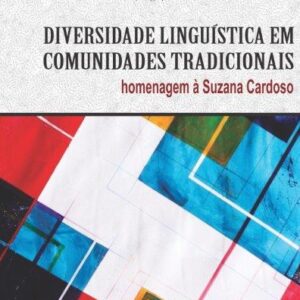 DIVERSIDADE LINGUÍSTICA EM COMUNIDADES TRADICIONAIS homenagem à Suzana Cardoso