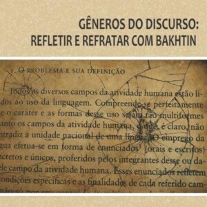 GÊNEROS DO DISCURSO:  REFLETIR E REFRATAR COM BAKHTIN