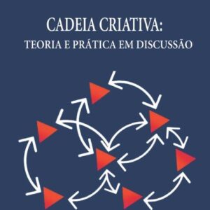 Cadeia Criativa –Teoria e Prática em Discussão