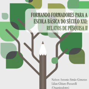 FORMANDO FORMADORES PARA A ESCOLA BÁSICA DO SÉCULO XXI: RELATOS DE PESQUISA II