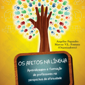 Os Afetos na Língua: Aprendizagem e Formação de Professores na Perspectiva da Afetividade