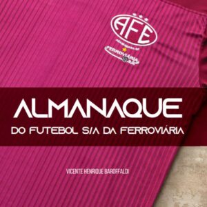 ALMANAQUE do Futebol S/A da Ferroviária