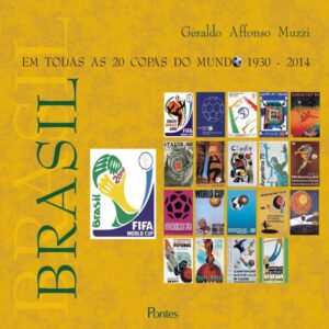 Brasil em todas as 20 Copas do Mundo 1930 - 2014