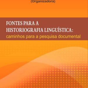 FONTES PARA A HISTORIOGRAFIA LINGUÍSTICA: caminhos para a pesquisa documental