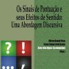 Sinais de Pontuação e seus Efeitos de Sentido: Uma Abordagem Discursiva - Col NPLA Vol 39