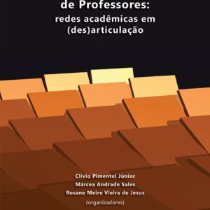 CURRÍCULO E FORMAÇÃO de PROFESSORES: redes acadêmicas em (des)articulação