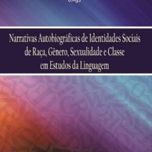 Narrativas Autobiográficas de Identidades Sociais  de Raça, Gênero, Sexualidade e Classe  em Estudos da Linguagem