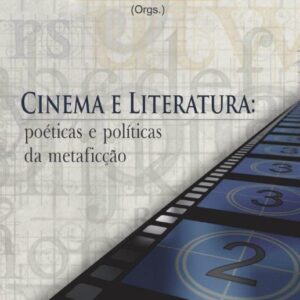 Cinema e Literatura: poéticas e políticas da metaficção