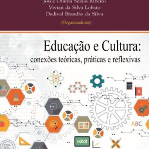 Educação e Cultura:conexões teóricas, práticas e reflexivas