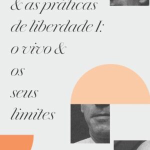 Foucault e as práticas de liberdade I: o vivo e os seus limites