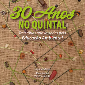 30 Anos no Quintal - Trajetórias Atravessadas pela Educação Ambiental