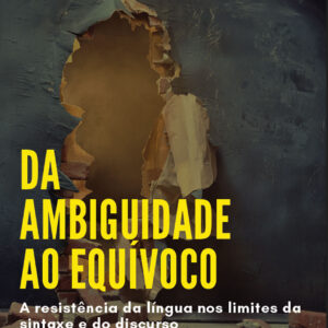 Da ambiguidade ao equívoco: a resistência da língua nos limites da sintaxe e do discurso