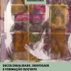 Decolonialidade, identidade e formação docente