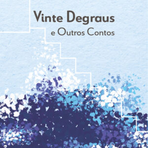 Vinte Degraus e Outros Contos