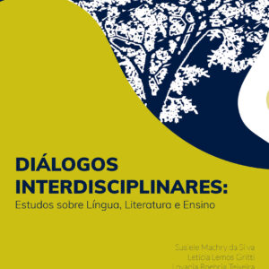 Diálogos Interdisciplinares: estudos sobre língua, literatura e ensino