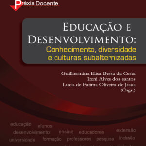 Educação e Desenvolvimento: conhecimento, diversidade e culturas subalternizadas - Volume 6