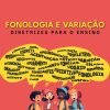 Fonologia e variação: Diretrizes para o ensino