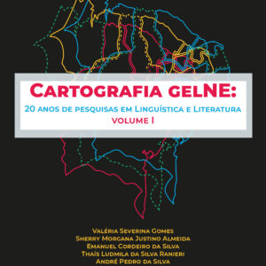 Cartografia GelNE: 20 anos de pesquisas em Linguística e Literatura - Volume I