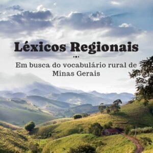 Léxicos Regionais: em busca do vocabulário rural de Minas Gerais