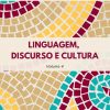 Linguagem, Discurso e Cultura - Volume IV