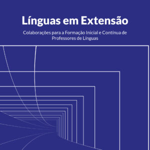 Línguas em extensão: colaborações para a formação inicial e contínua de professores de línguas