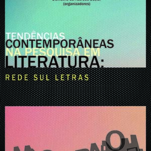 TENDÊNCIAS CONTEMPORÂNEAS NA PESQUISA EM LITERATURA: REDE SUL LETRAS