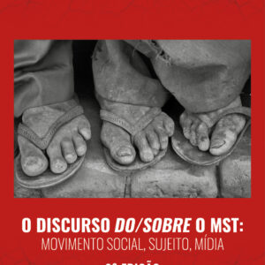 Discurso do/sobre o MST: Movimento social, sujeito , mídia
