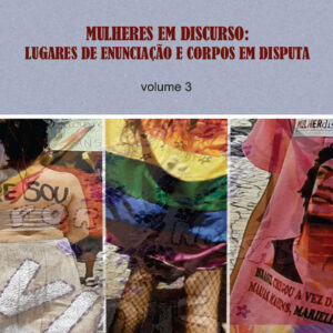 Mulheres em Discurso: lugares de enunciação e corpos em disputa – Vol. 3