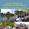 Paulo Freire na pesquisa em educação: leituras da realidade e utopias