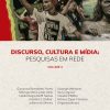 Discurso, Cultura e Mídia: pesquisas em rede - Volume 4