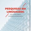 Pesquisas em Linguagem: Diálogos com a Contemporaneidade