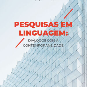 Pesquisas em Linguagem: Diálogos com a Contemporaneidade