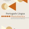 Português língua pluricêntrica: das políticas às práticas