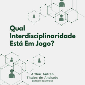 Qual interdisciplinaridade está em jogo? Debates sobre processos comunicacionais e educativos