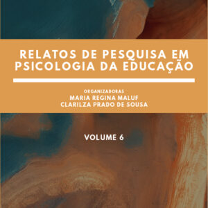 Relatos de pesquisa em Psicologia da Educação - Volume 6