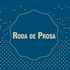 RODA DE PROSA