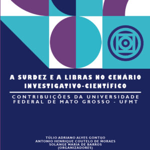 A surdez e a Libras no cenário investigativo-científico: contribuições da Universidade Federal de Mato Grosso – UFMT