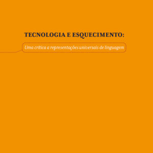 Tecnologia e Esquecimento: uma crítica a representações universais de linguagem