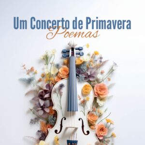 Um concerto de primavera -  Poemas