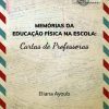Memórias da Educação Física na escola: cartas de professoras
