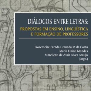 DIÁLOGOS ENTRE LETRAS: PROPOSTAS EM ENSINO, LINGUÍSTICA  E FORMAÇÃO DE PROFESSORES