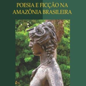 POESIA E FICÇÃO NA AMAZÔNIA BRASILEIRA