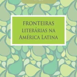 FRONTEIRAS LITERÁRIAS NA AMÉRICA LATINA