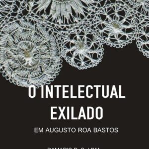 INTELECTUAL EXILADO EM AUGUSTO ROA BASTOS
