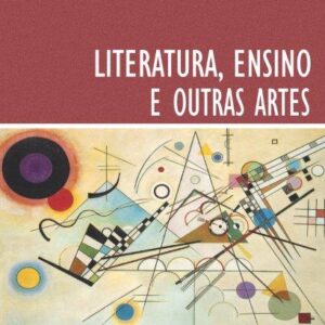 LITERATURA, ENSINO E OUTRAS ARTES