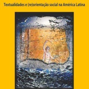 Textualidades e (re)orientação social na América Latina