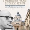 A ARQUEOLOGIA DE FOUCAULT E AS CIÊNCIAS DO SOCIAL