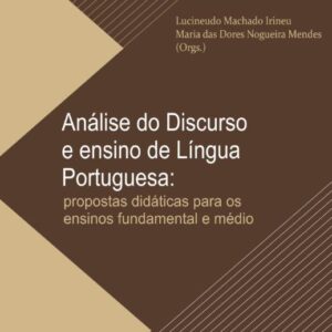 Análise do Discurso e ensino de Língua  Portuguesa: propostas didáticas para os  ensinos fundamental e médio